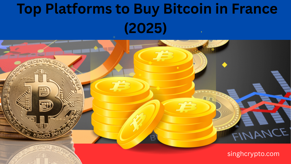 Top Platforms to Buy Bitcoin in France (2025)
