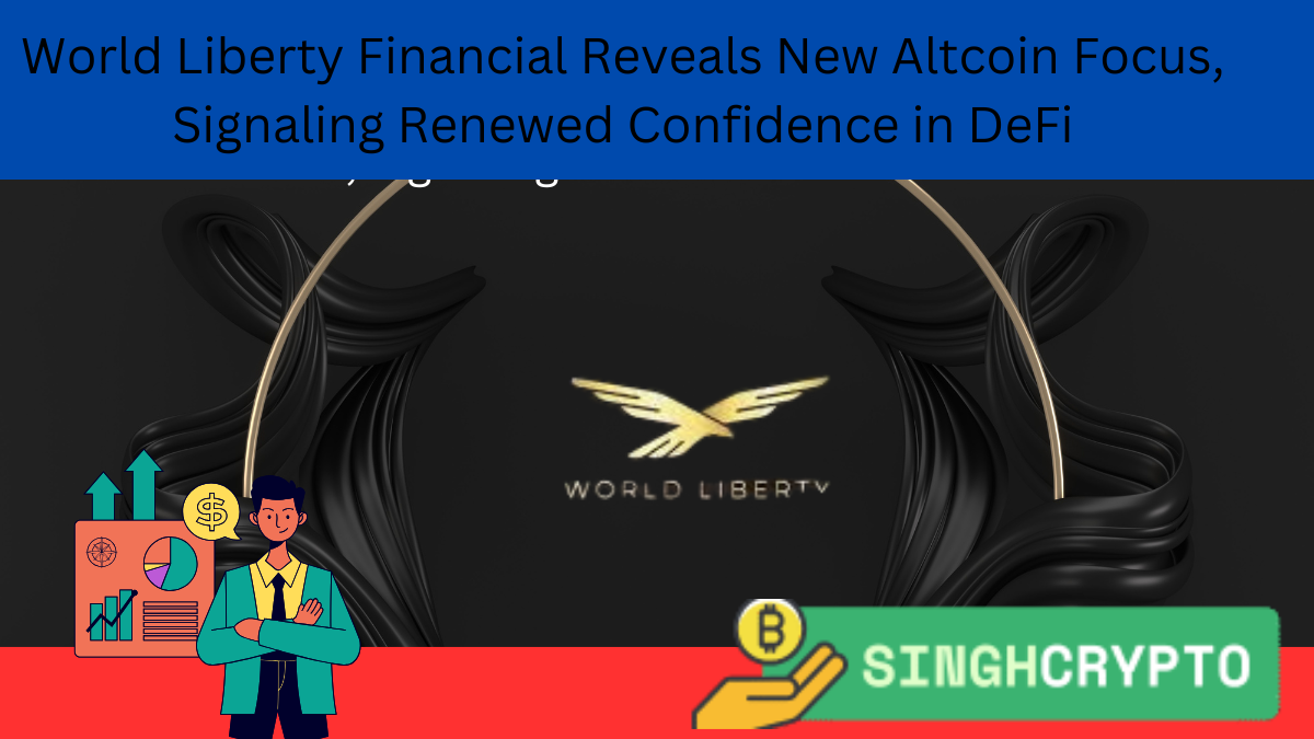 World Liberty Financial Reveals New Altcoin Focus, Signaling Renewed Confidence in DeFi